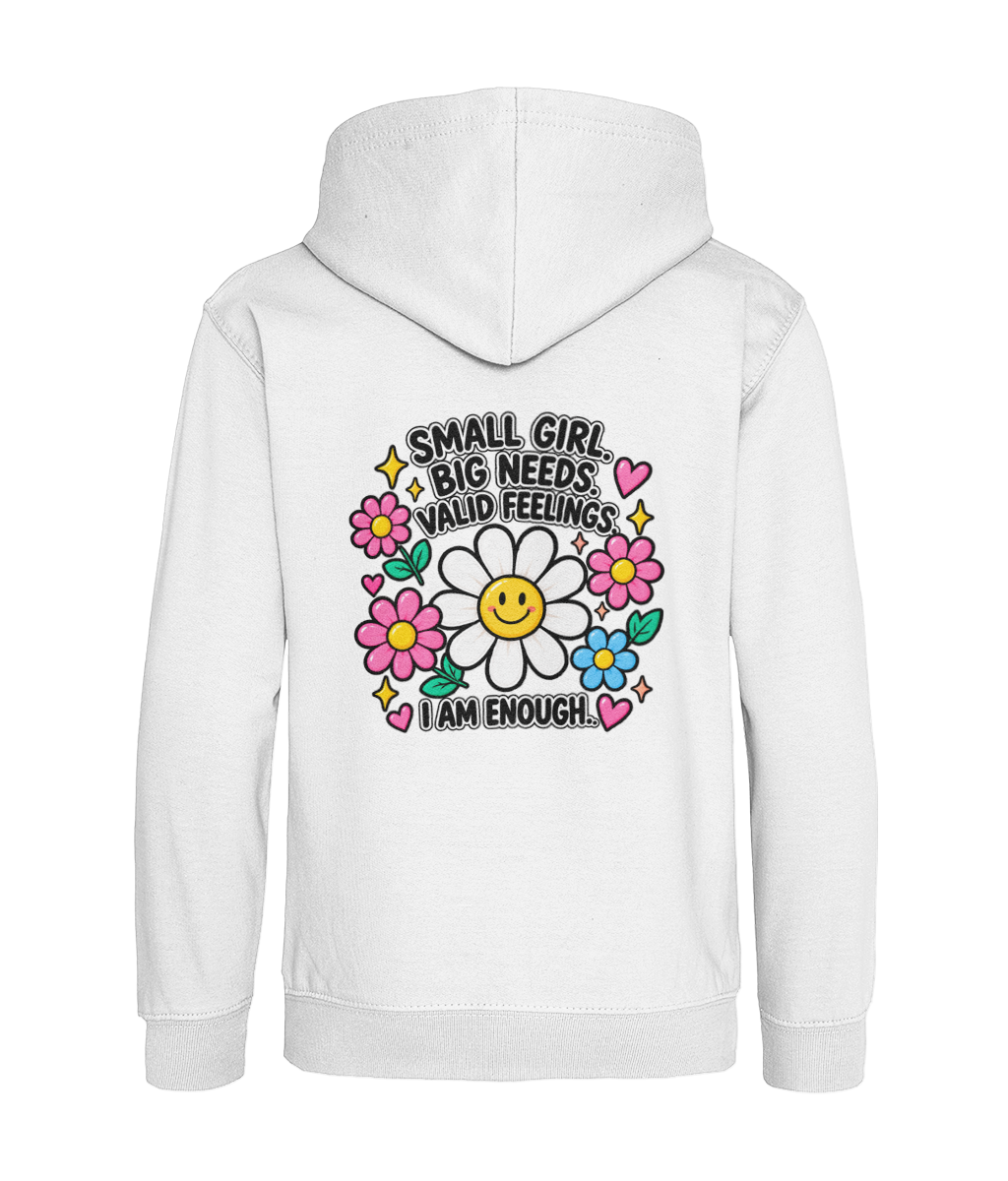 Small Girl, Big Needs, Valid Feelings, I Am Enough – Girls Hoodie