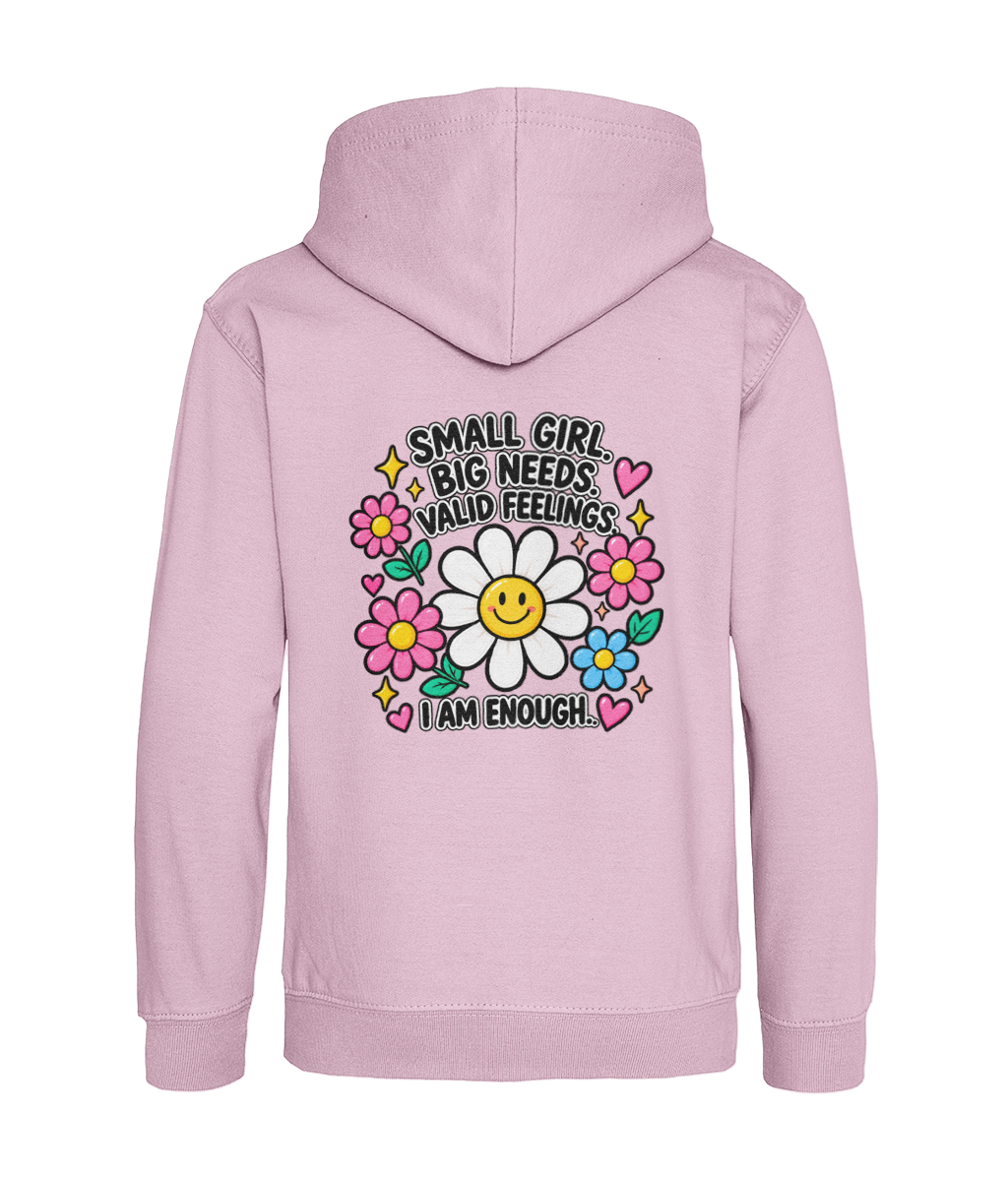 Small Girl, Big Needs, Valid Feelings, I Am Enough – Girls Hoodie