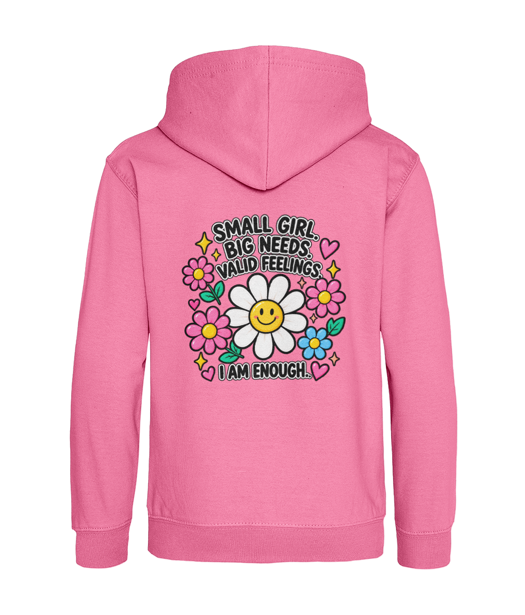 Small Girl, Big Needs, Valid Feelings, I Am Enough – Girls Hoodie