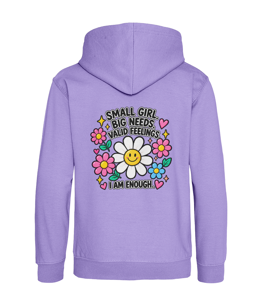 Small Girl, Big Needs, Valid Feelings, I Am Enough – Girls Hoodie