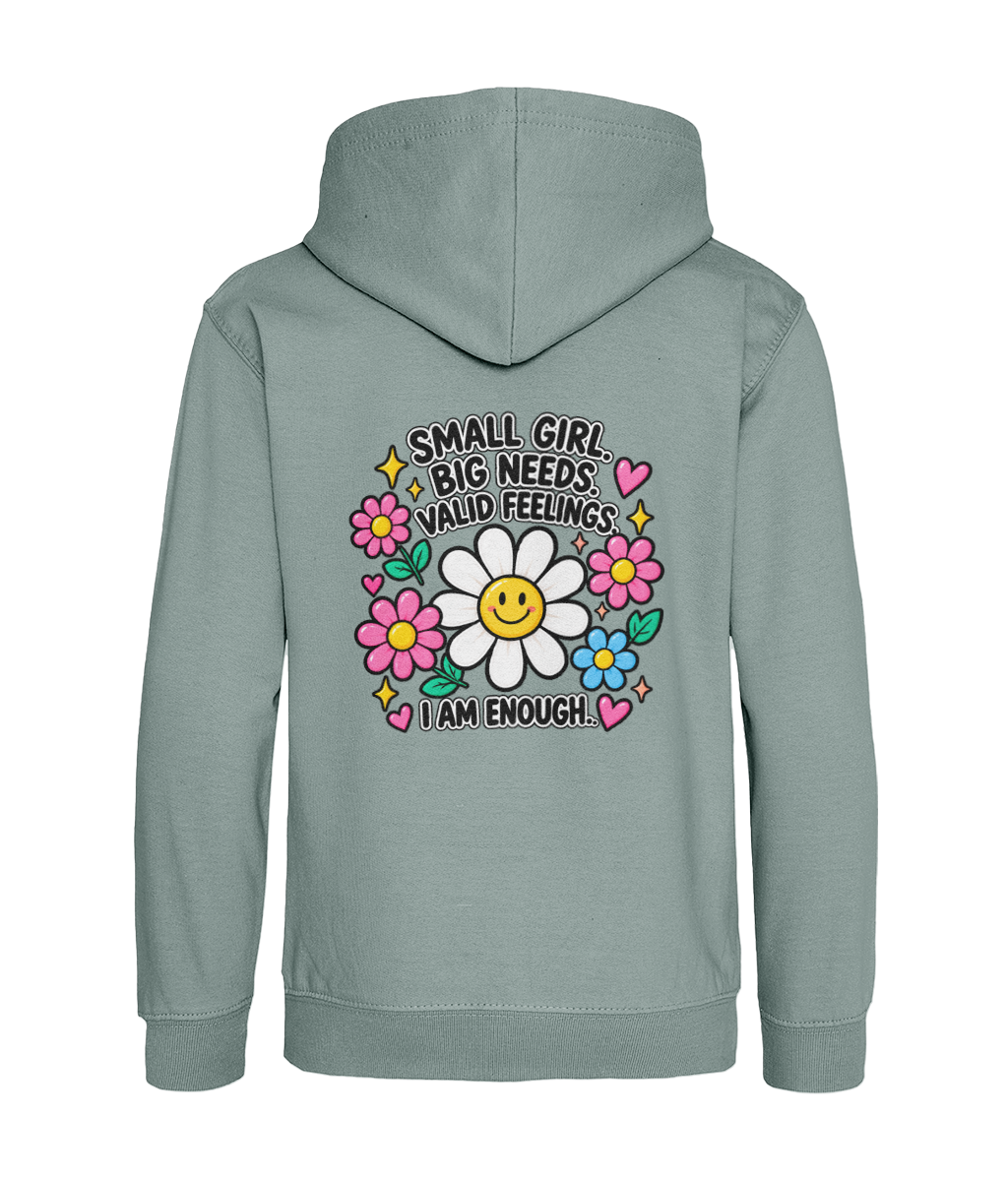 Small Girl, Big Needs, Valid Feelings, I Am Enough – Girls Hoodie