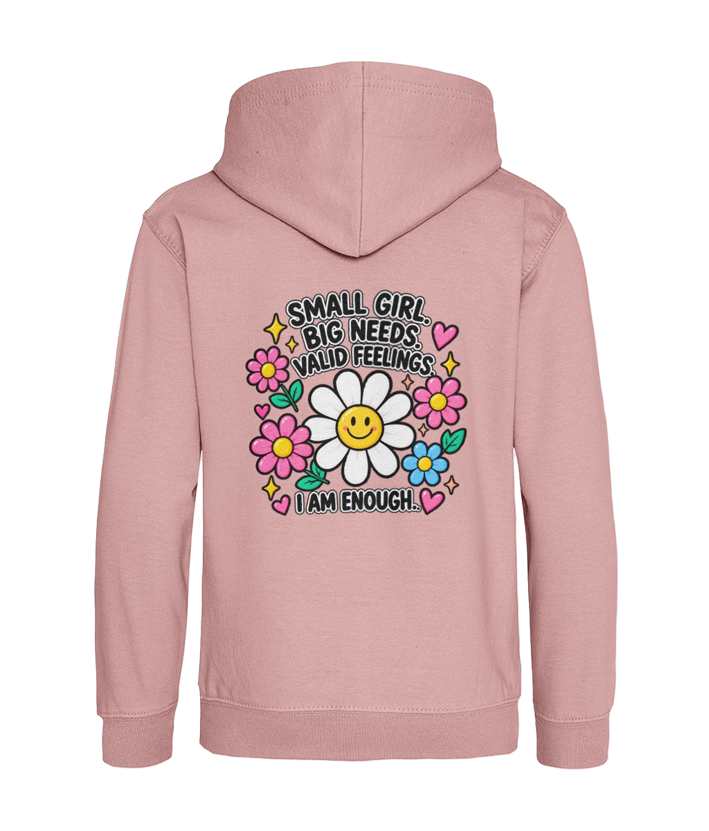 Small Girl, Big Needs, Valid Feelings, I Am Enough – Girls Hoodie