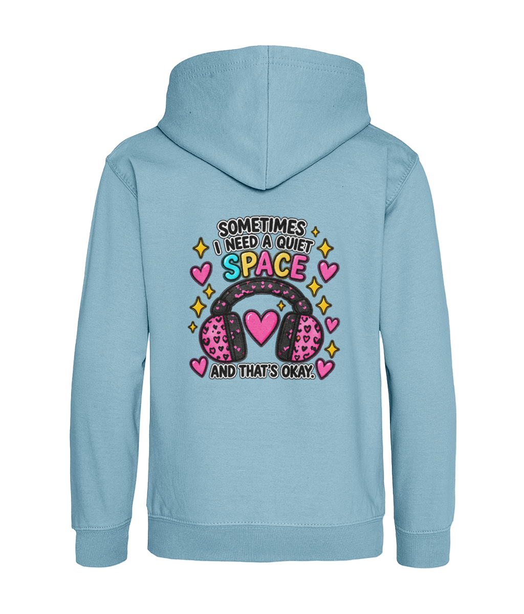 Sometimes I Need a Quiet Space and That’s Okay – Girls Hoodie
