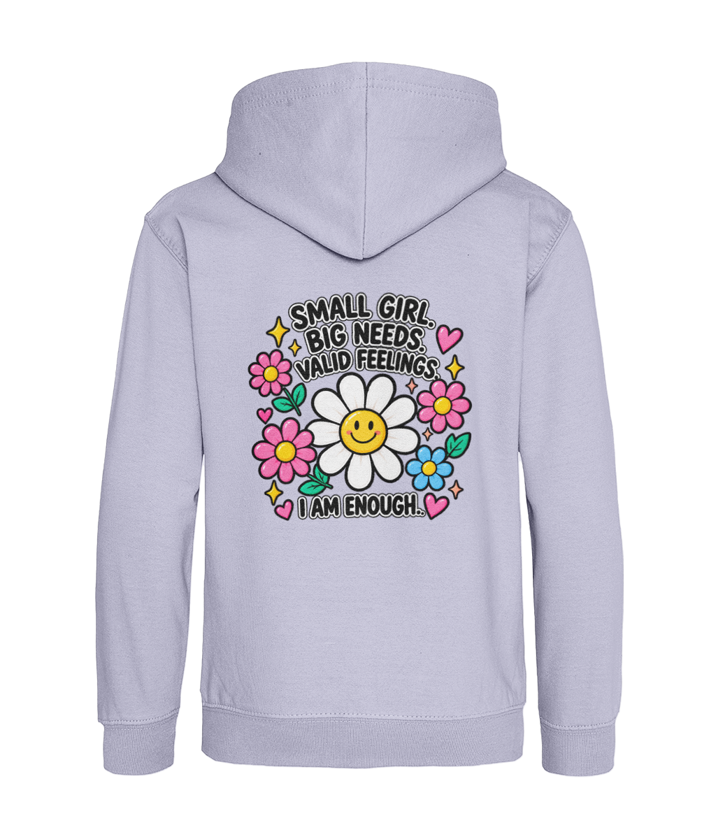 Small Girl, Big Needs, Valid Feelings, I Am Enough – Girls Hoodie