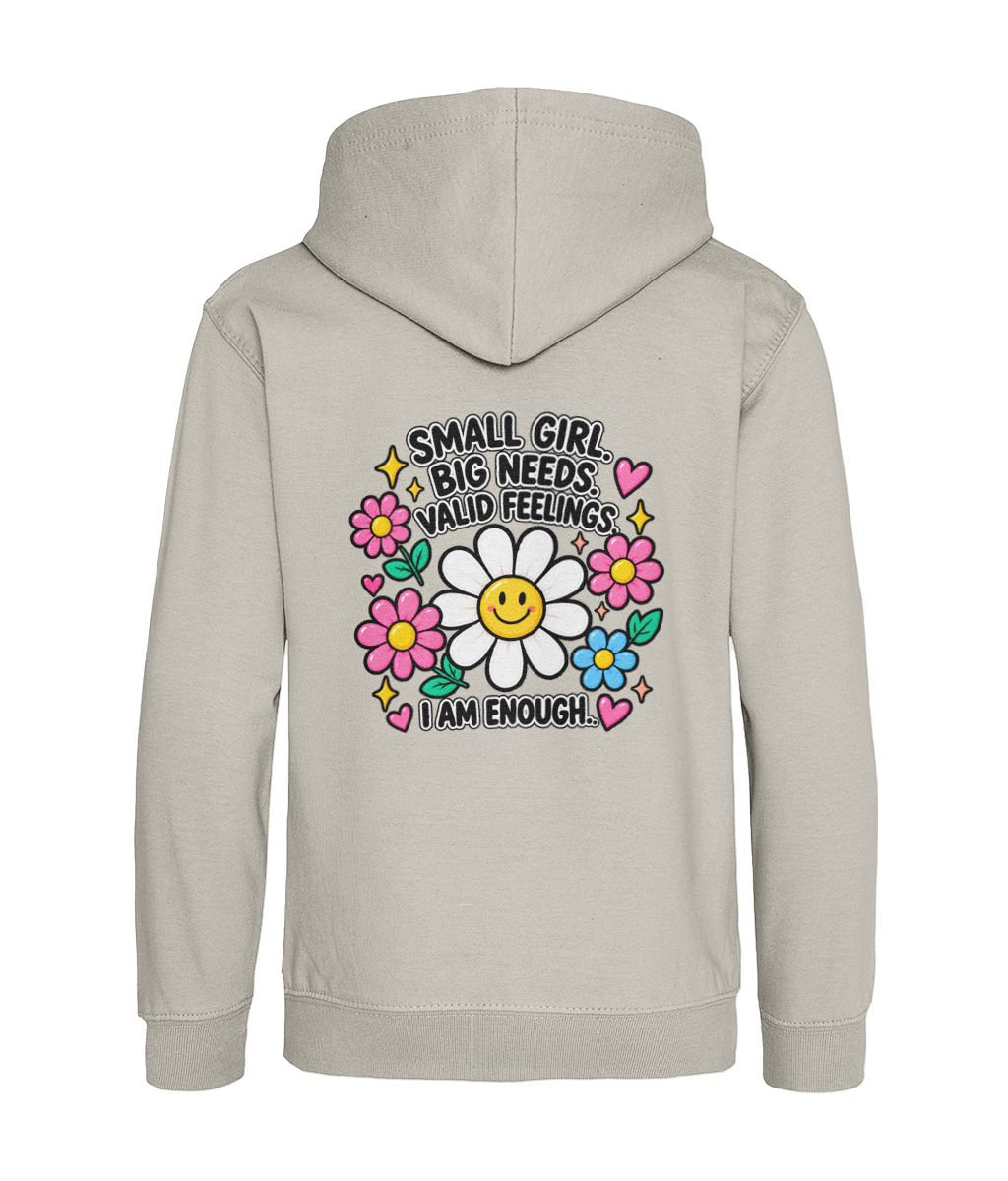 Small Girl, Big Needs, Valid Feelings, I Am Enough – Girls Hoodie
