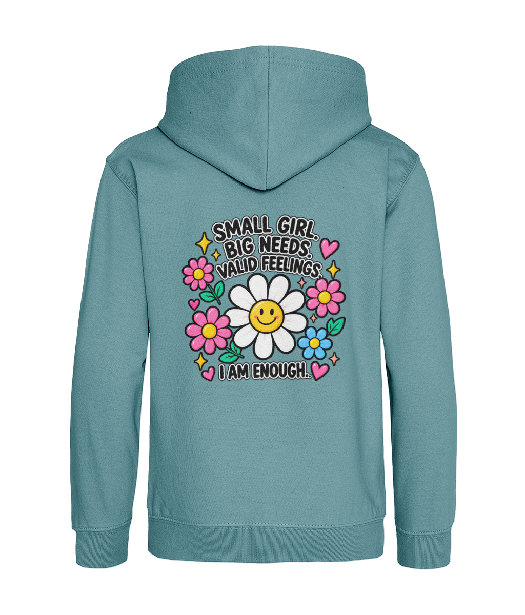 Small Girl, Big Needs, Valid Feelings, I Am Enough – Girls Hoodie