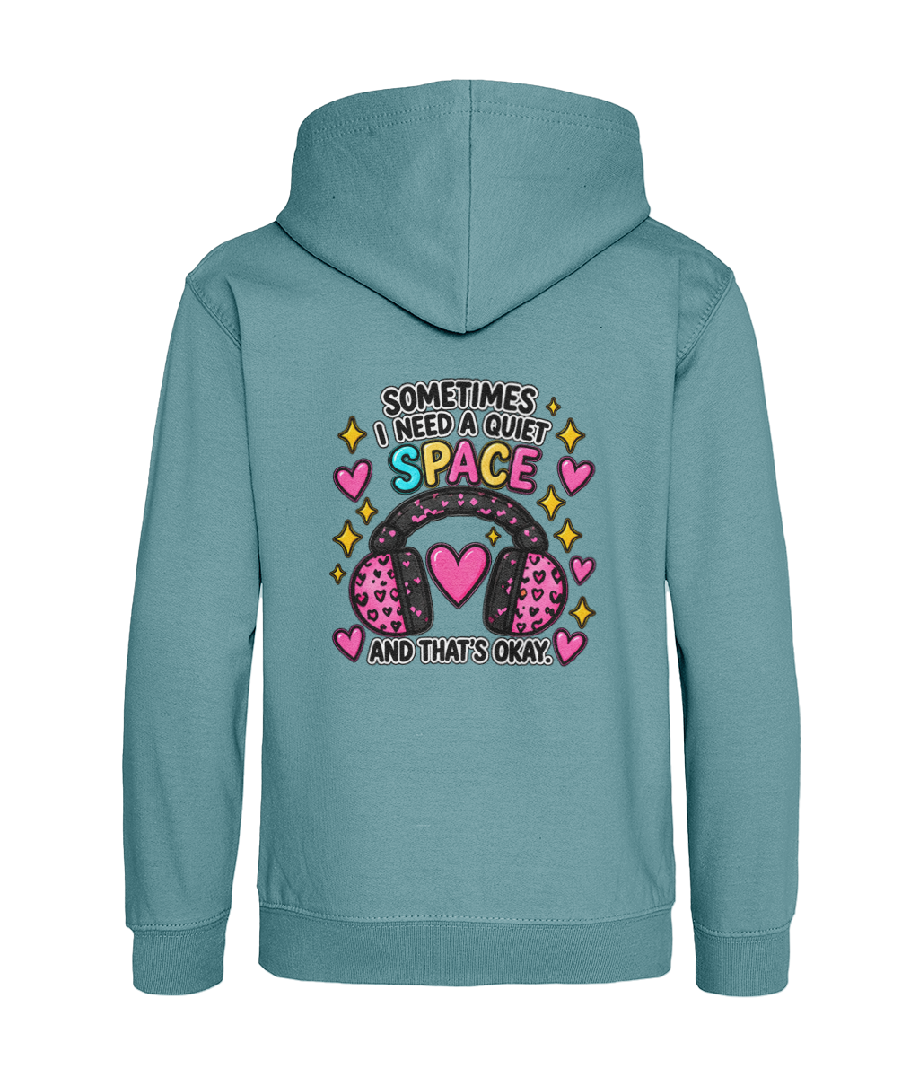Sometimes I Need a Quiet Space and That’s Okay – Girls Hoodie