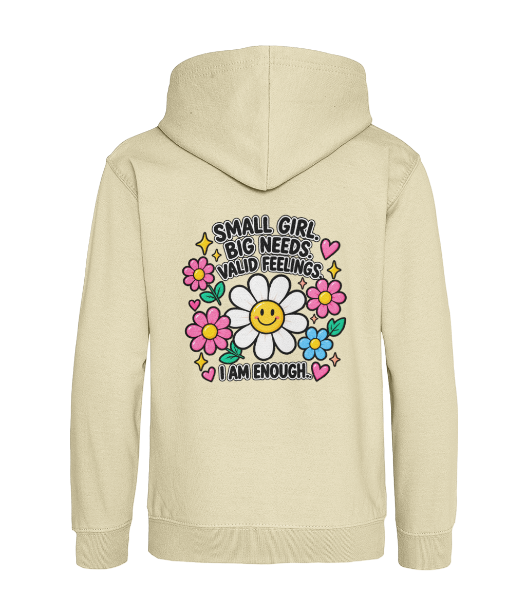 Small Girl, Big Needs, Valid Feelings, I Am Enough – Girls Hoodie